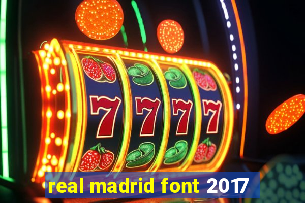 real madrid font 2017