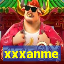 xxxanme