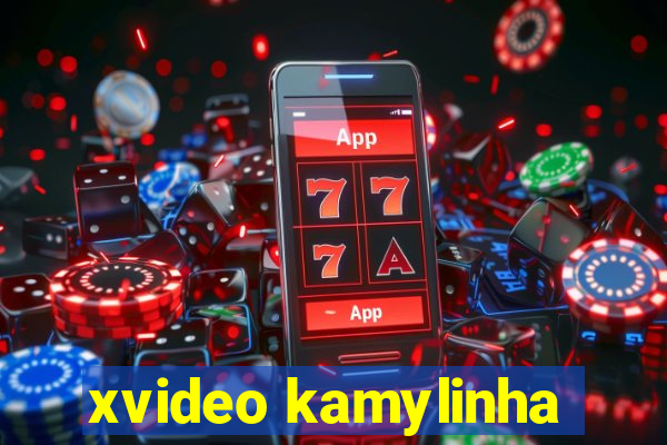 xvideo kamylinha