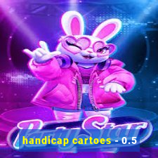 handicap cartoes - 0.5