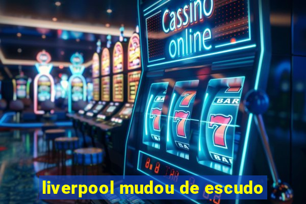 liverpool mudou de escudo