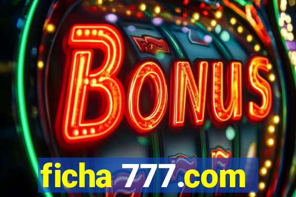 ficha 777.com