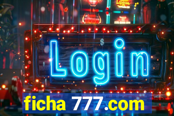 ficha 777.com