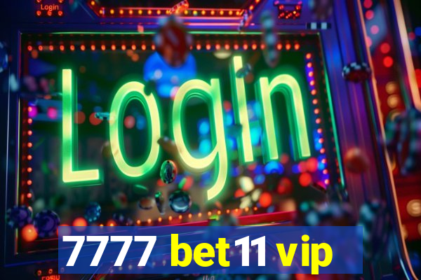 7777 bet11 vip