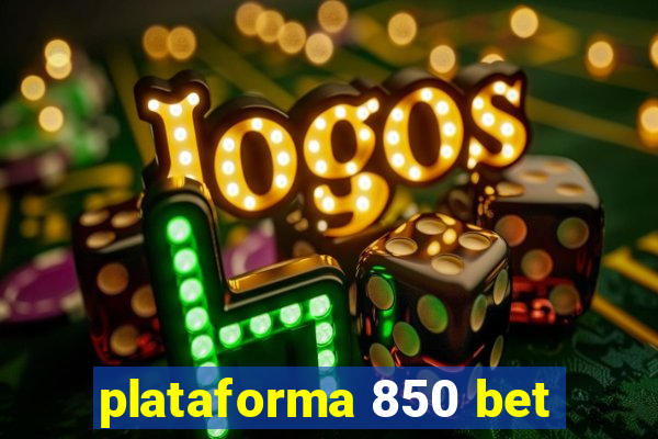 plataforma 850 bet