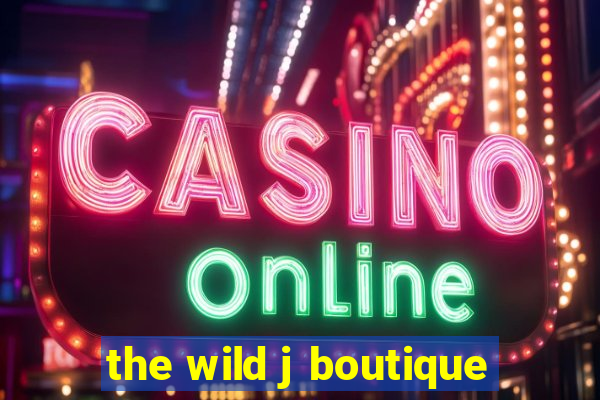 the wild j boutique