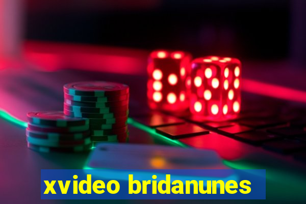 xvideo bridanunes