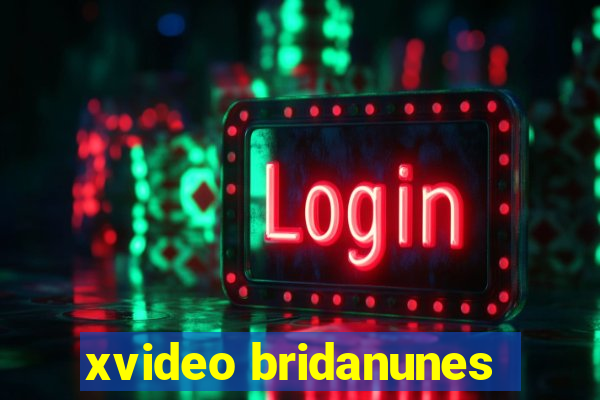 xvideo bridanunes