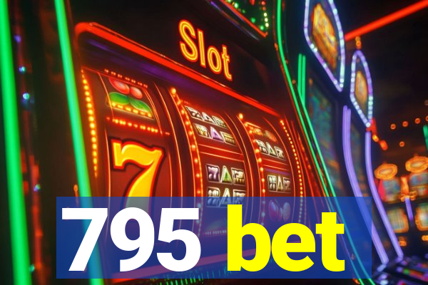 795 bet