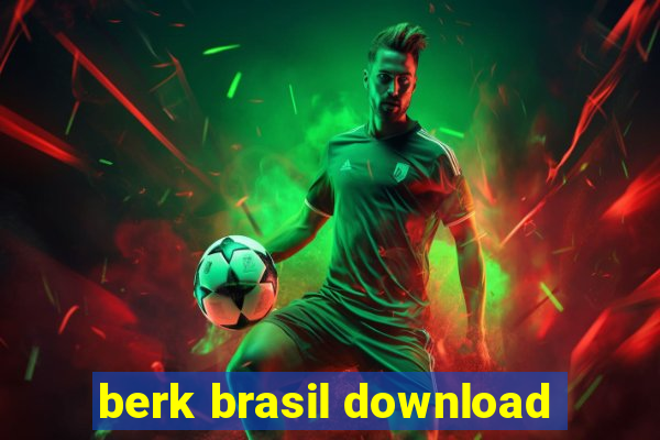 berk brasil download