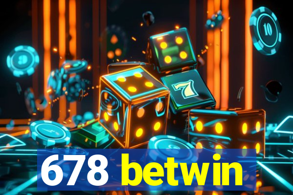 678 betwin