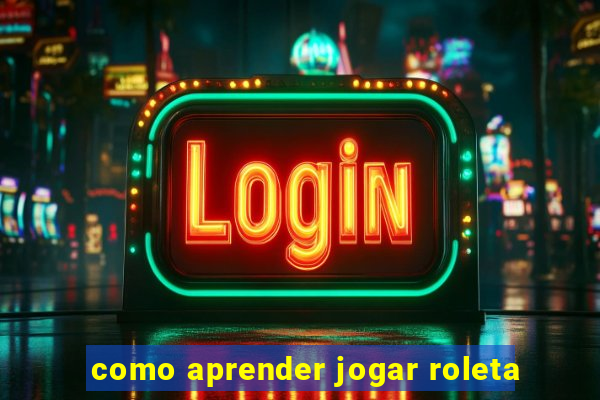 como aprender jogar roleta