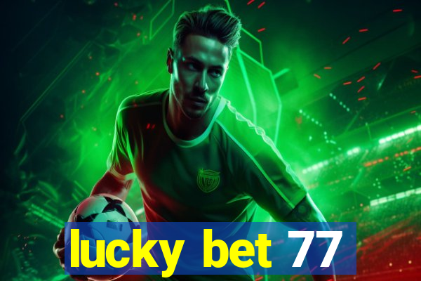 lucky bet 77