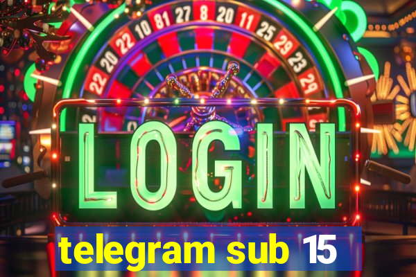 telegram sub 15