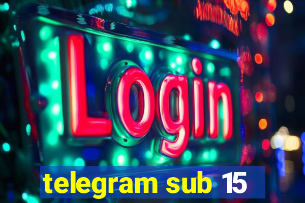 telegram sub 15