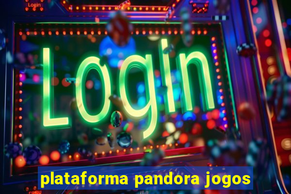 plataforma pandora jogos