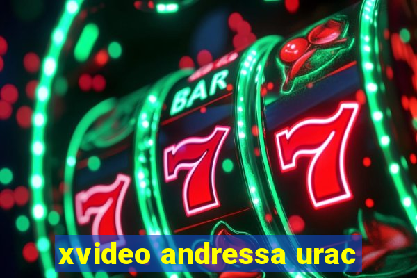 xvideo andressa urac