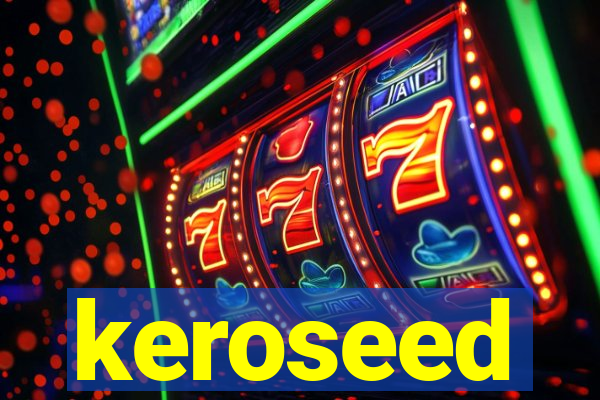 keroseed