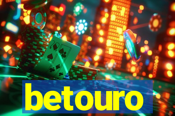 betouro