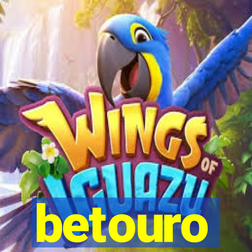 betouro