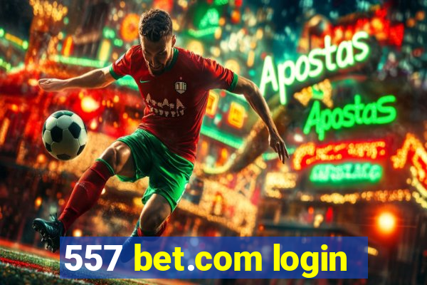 557 bet.com login