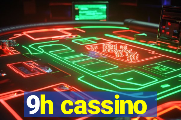 9h cassino