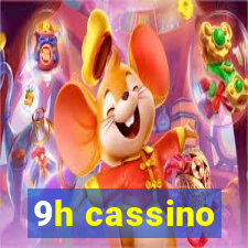 9h cassino