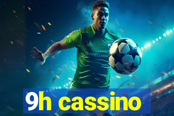 9h cassino