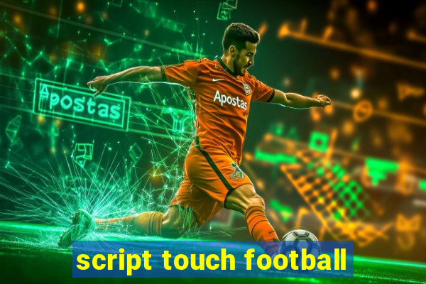 script touch football