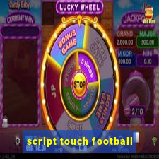 script touch football