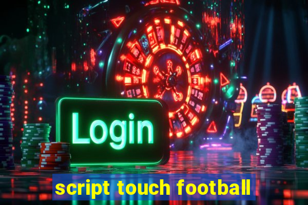 script touch football