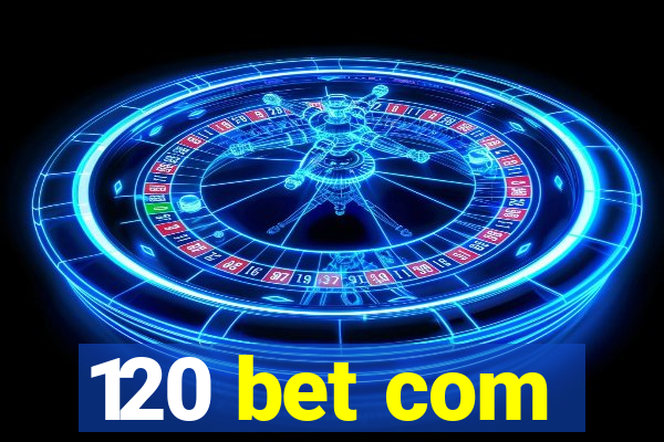 120 bet com