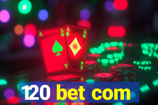 120 bet com