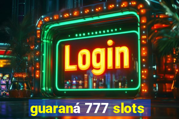 guaraná 777 slots