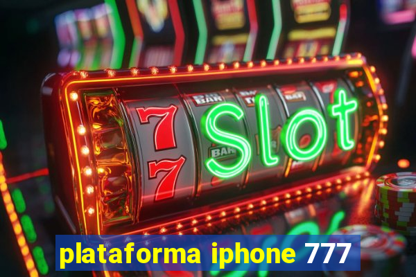 plataforma iphone 777