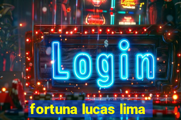 fortuna lucas lima