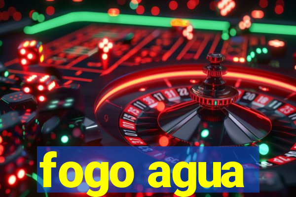 fogo agua