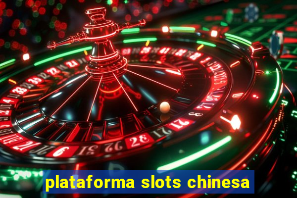 plataforma slots chinesa