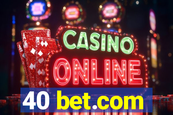 40 bet.com