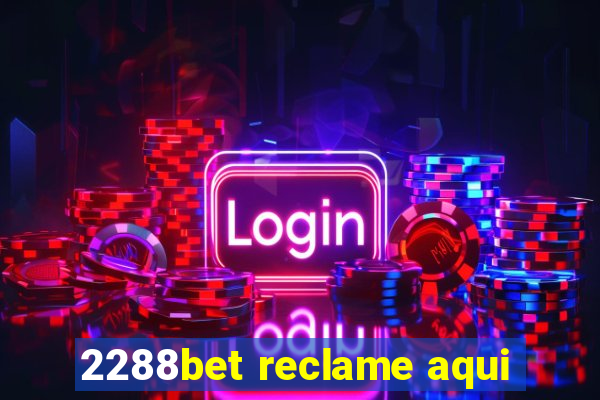 2288bet reclame aqui