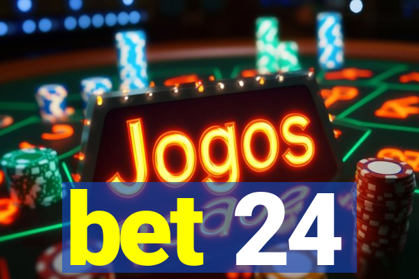 bet 24