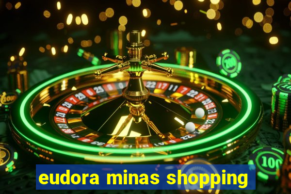 eudora minas shopping