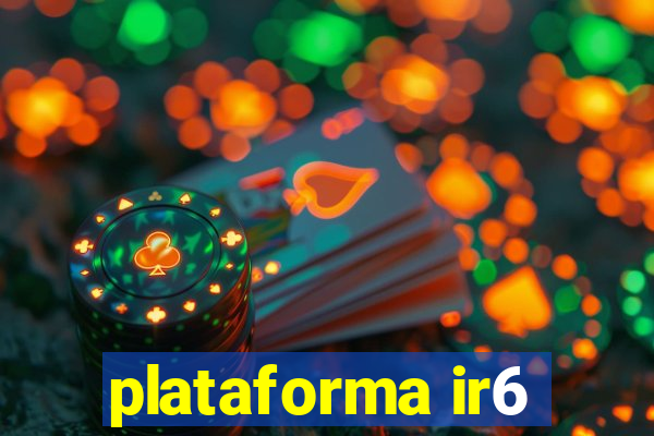 plataforma ir6