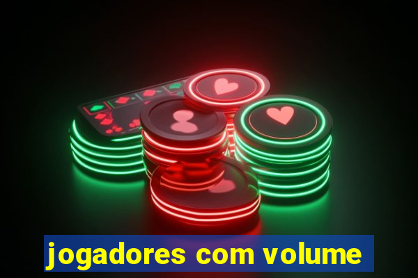 jogadores com volume