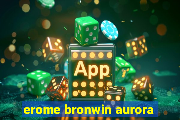 erome bronwin aurora