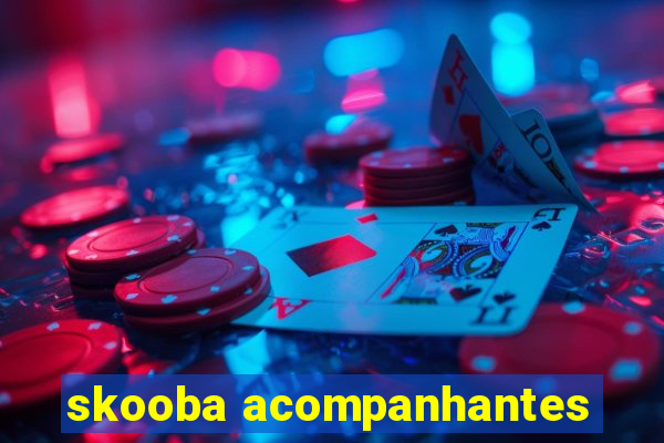 skooba acompanhantes