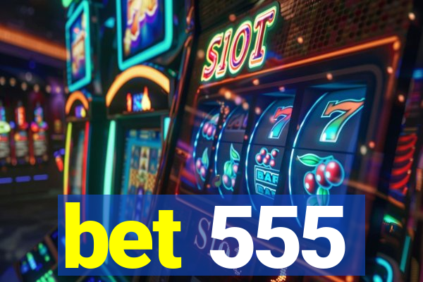 bet 555