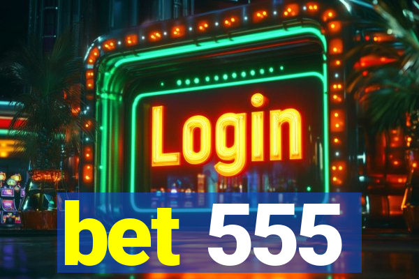 bet 555