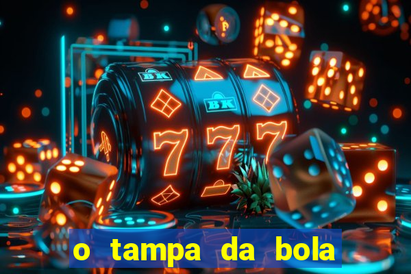 o tampa da bola ao vivo