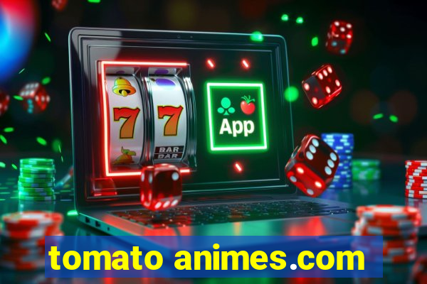 tomato animes.com